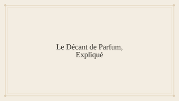 Bannière Fragranz : qu'est-ce qu'un décant de parfum, le guide complet